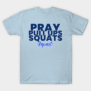 Pray Pull Ups Squats Repeat Christian Fitness T-Shirt